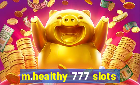 m.healthy 777 slots